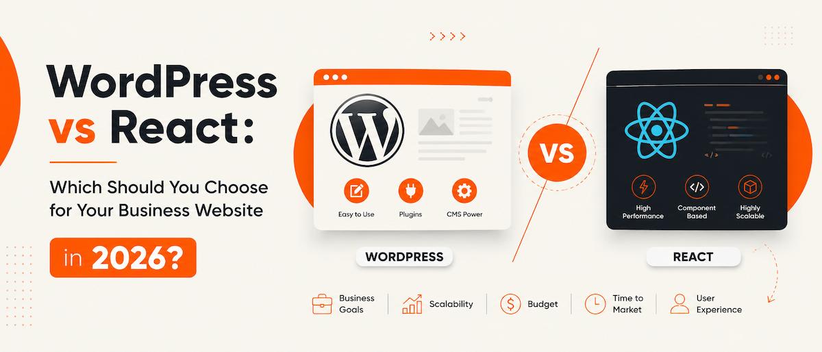 WordPress vs React Which Should You Choose for Your Business Website in 2026